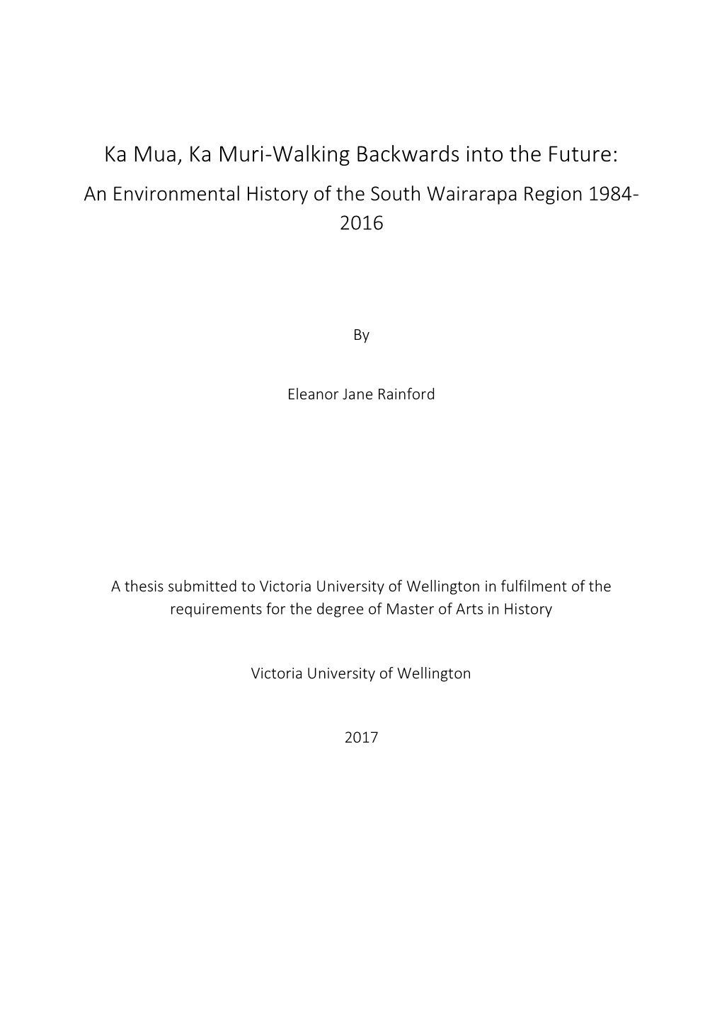 Ka Mua, Ka Muri-Walking Backwards Into the Future: an Environmental History of the South Wairarapa Region 1984- 2016