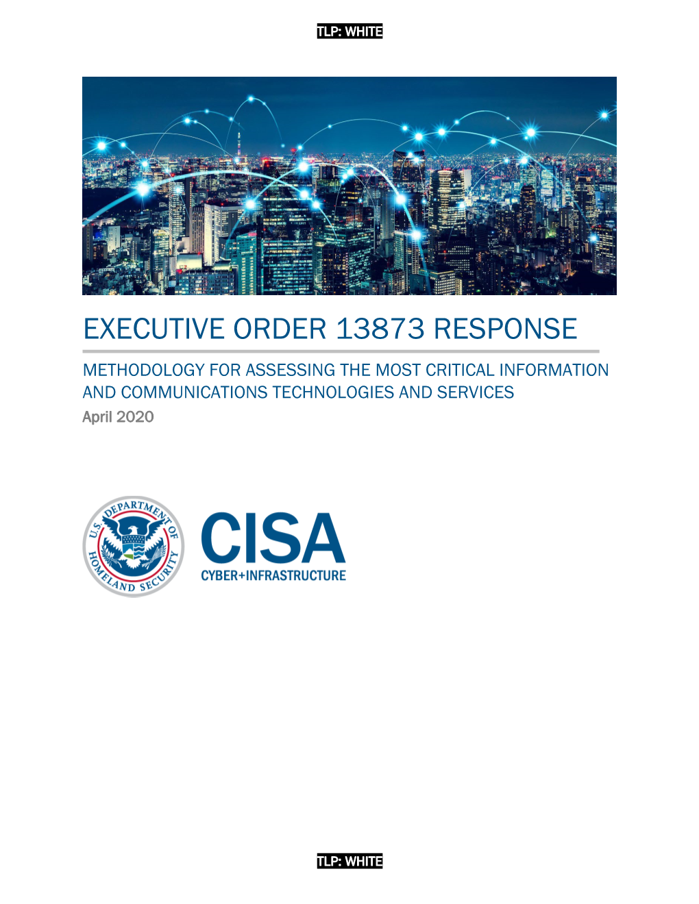 EXECUTIVE ORDER 13873 RESPONSE METHODOLOGY for ASSESSING the MOST CRITICAL INFORMATION and COMMUNICATIONS TECHNOLOGIES and SERVICES April 2020