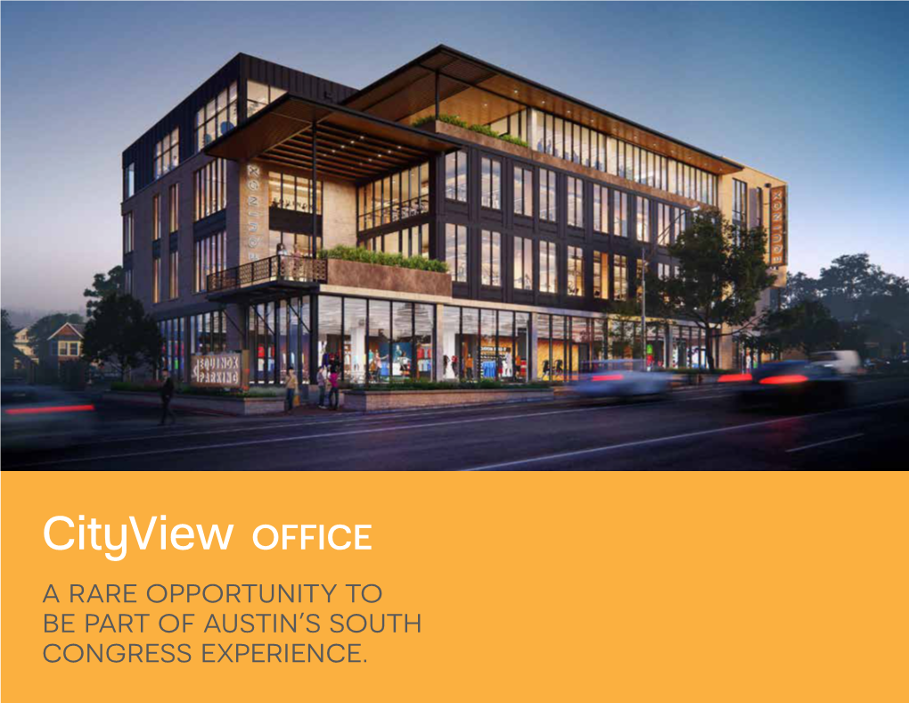 Cityview OFFICE a RARE OPPORTUNITY to BE PART of AUSTIN’S SOUTH CONGRESS EXPERIENCE