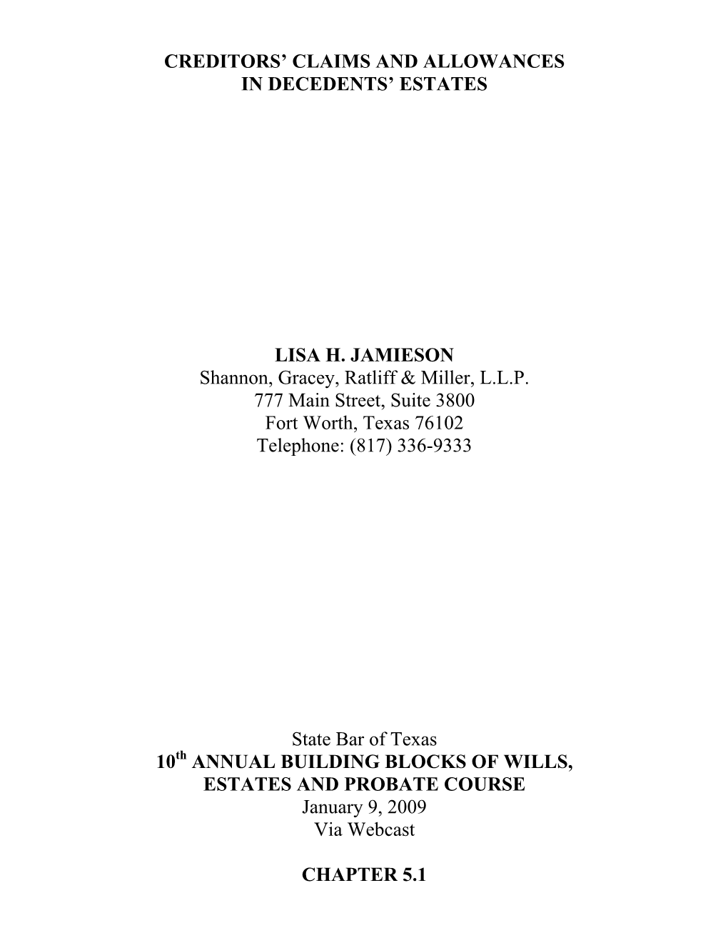 CREDITORS' CLAIMS and ALLOWANCES in DECEDENTS' ESTATES LISA H. JAMIESON Shannon, Gracey, Ratliff & Miller, L.L.P. 777 Ma