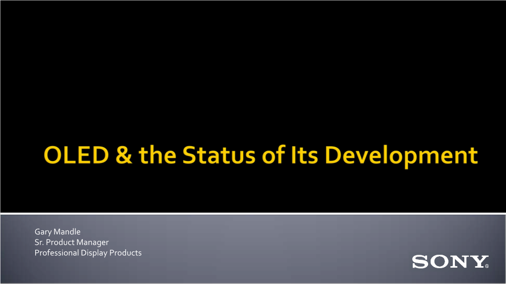 Gary Mandle Sr. Product Manager Professional Display Products  Organic Light Emitting Diode