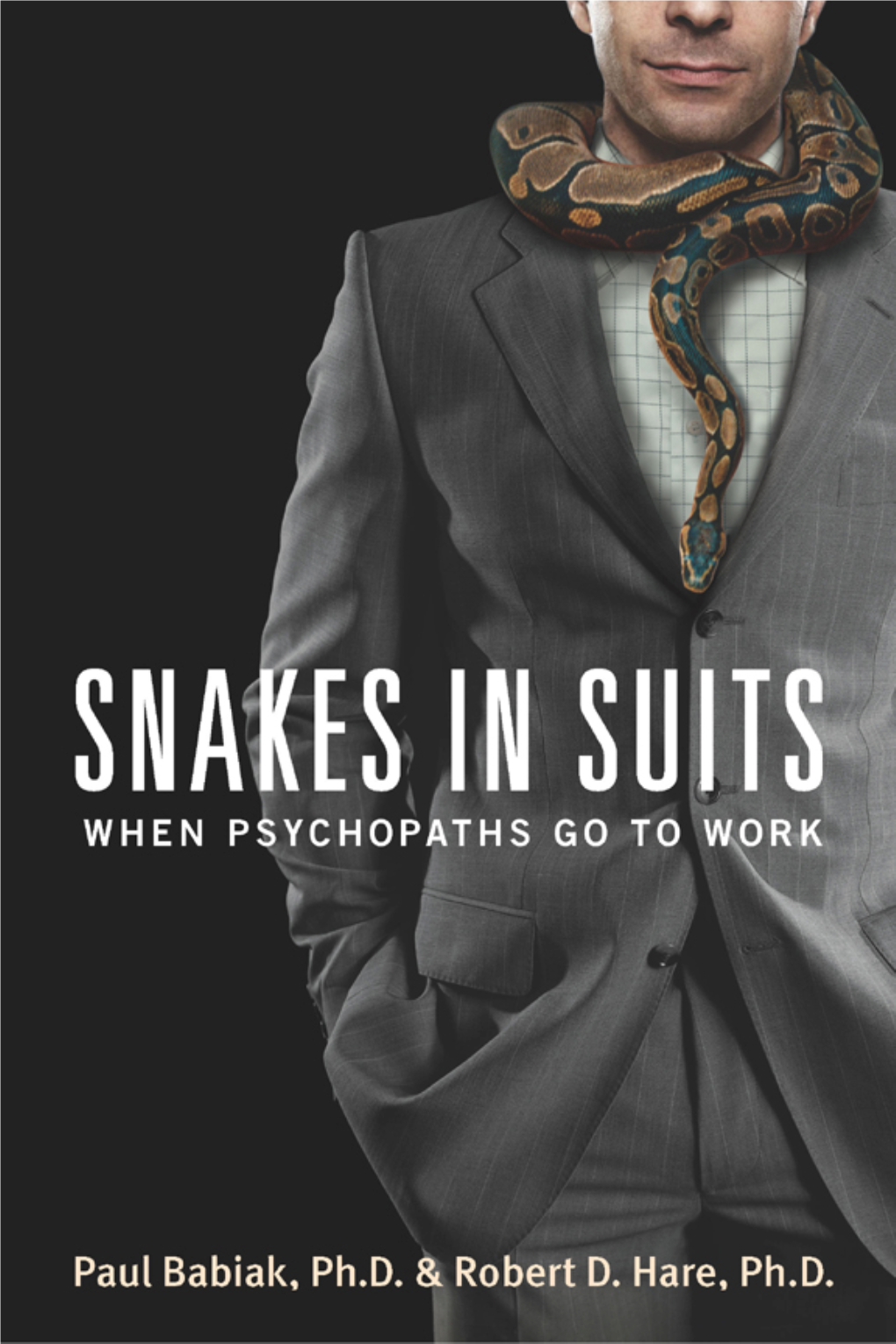 Snakes in Suits : When Psychopaths Go to Work