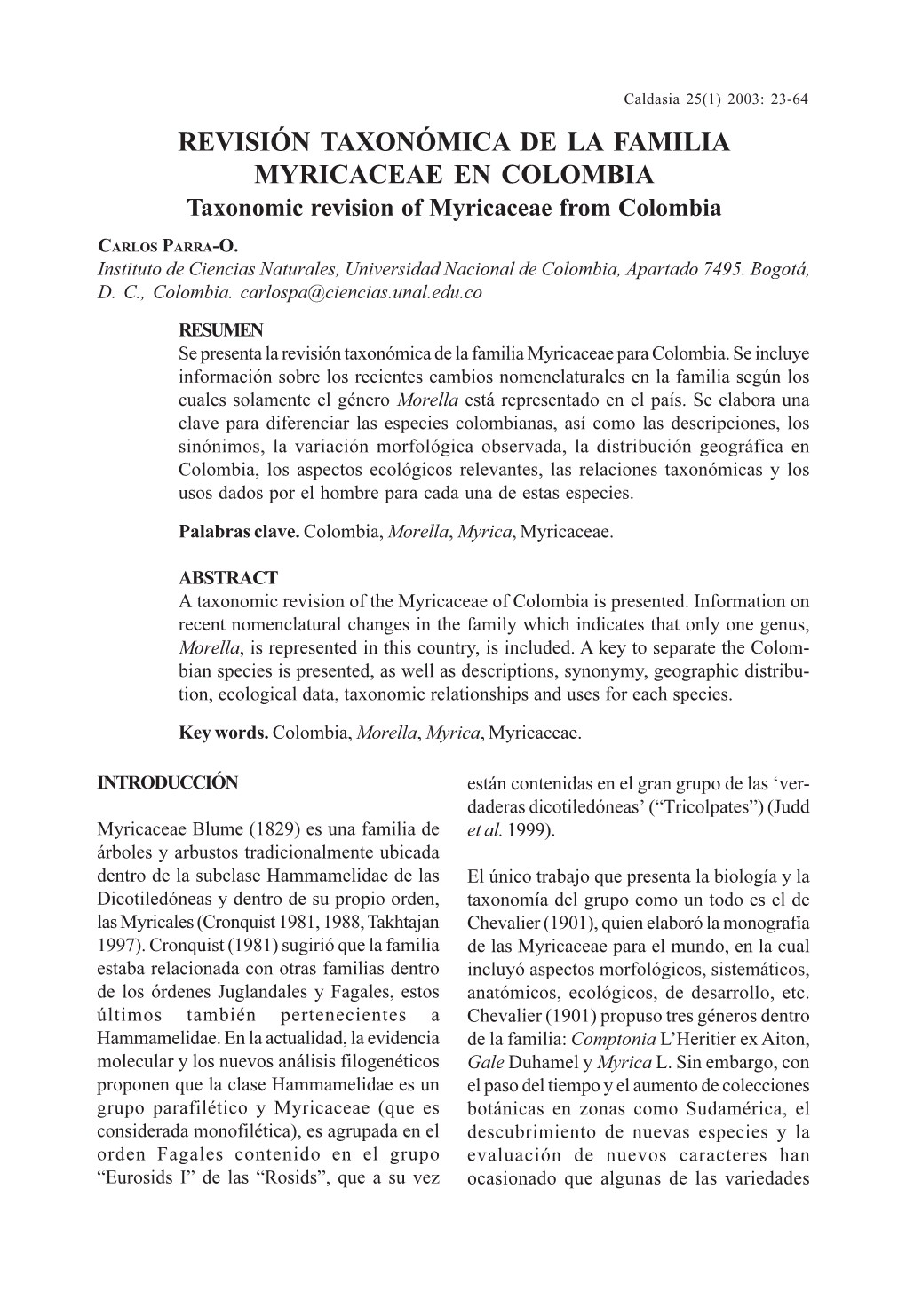 REVISIÓN TAXONÓMICA DE LA FAMILIA MYRICACEAE EN COLOMBIA Taxonomic Revision of Myricaceae from Colombia