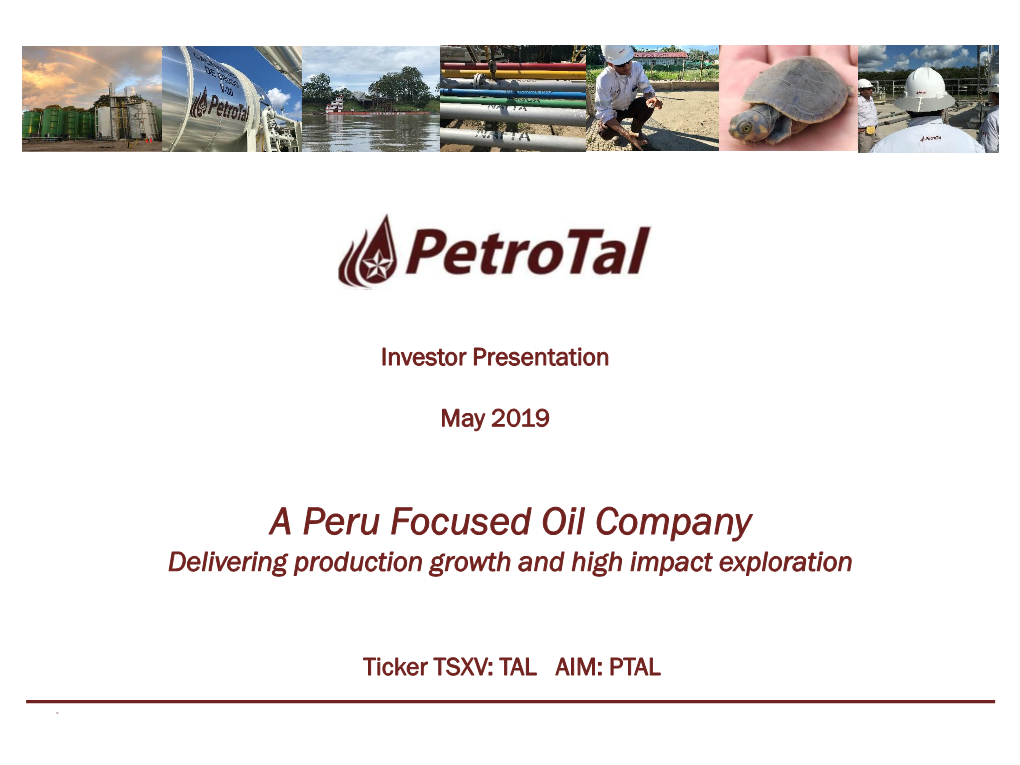 A Peru Focused Oil Company Delivering Production Growth and High Impact Exploration