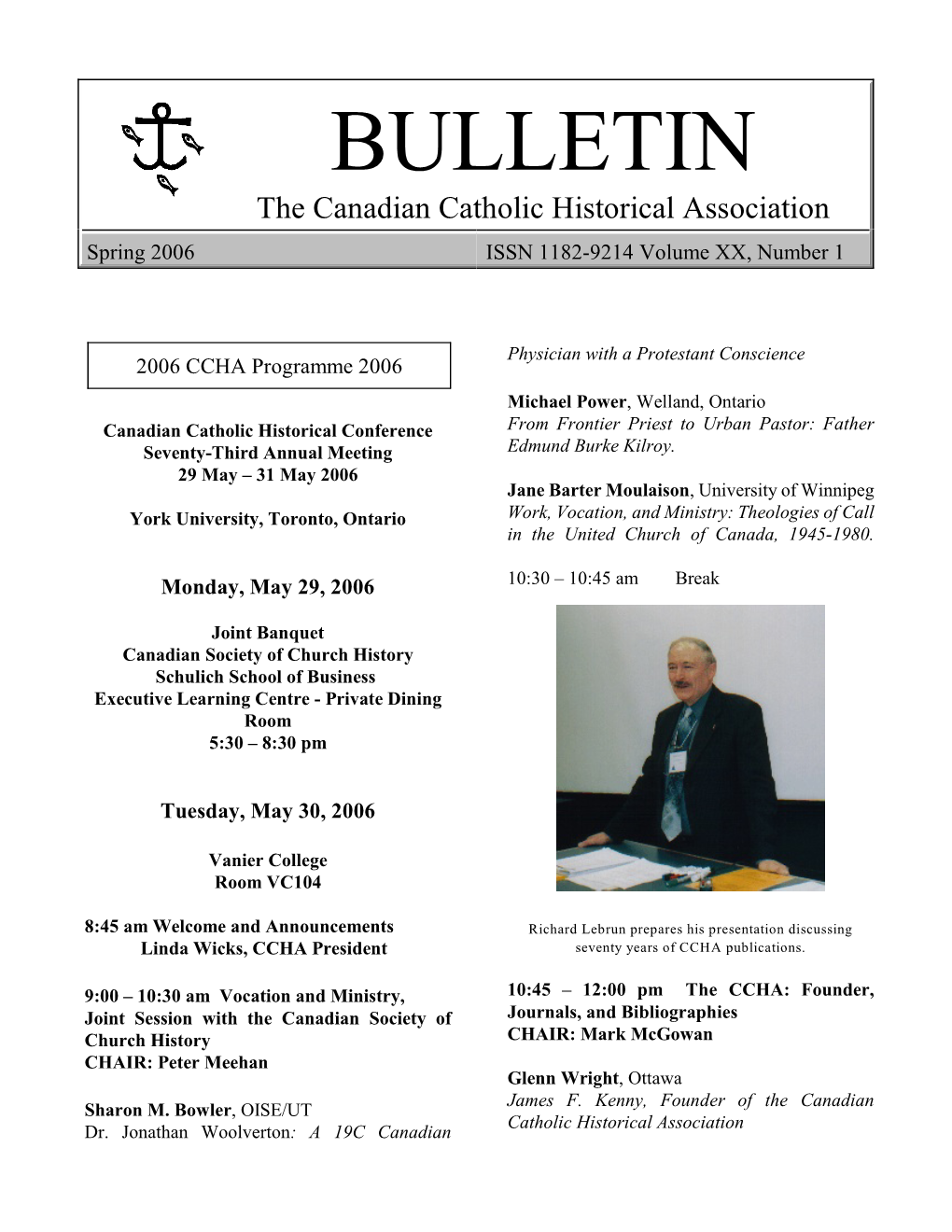BULLETIN the Canadian Catholic Historical Association Spring 2006 ISSN 1182-9214 Volume XX, Number 1