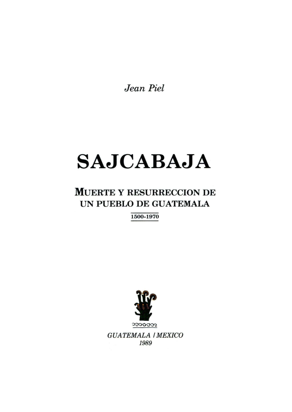 Sajcabajá, Muerte Y Resurrección De Un Pueblo De Guatemala