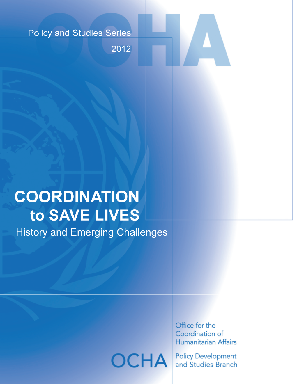 COORDINATION to SAVE LIVES History and Emerging Challenges This Study Was Made Possible Through Funding Provided by Australia, Germany and Qatar