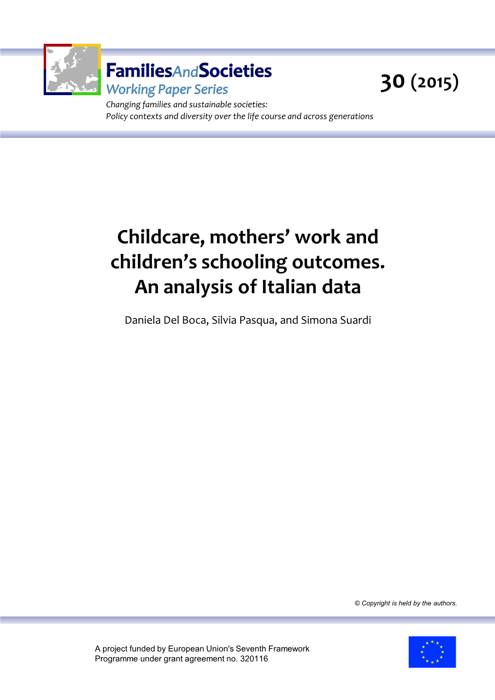 Childcare, Mothers' Work and Children's Schooling Outcomes. An