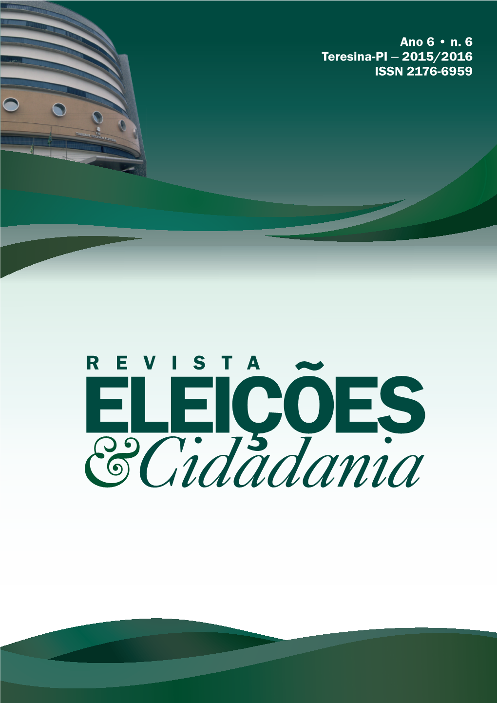 Ano 6 • N. 6 Teresina-PI – 2015/2016 ISSN 2176-6959 205 Sob O Signo Da Esperança: a Justiça Eleitoral E Os Caminhos Para a Construção Da Democracia Brasileira