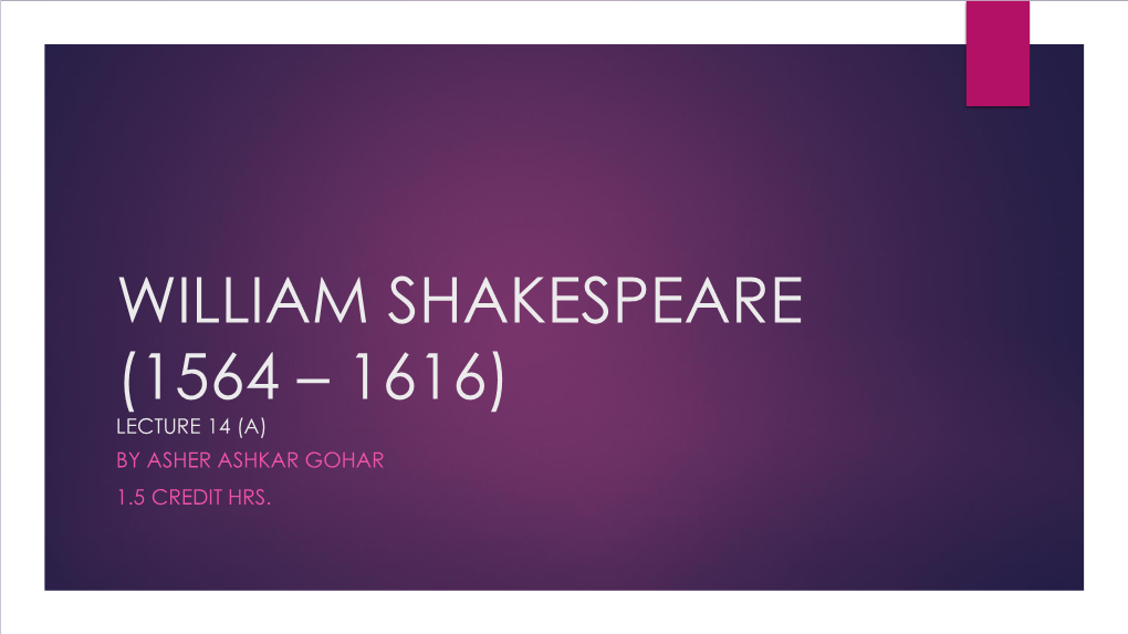 William Shakespeare (1564 – 1616) Lecture 13