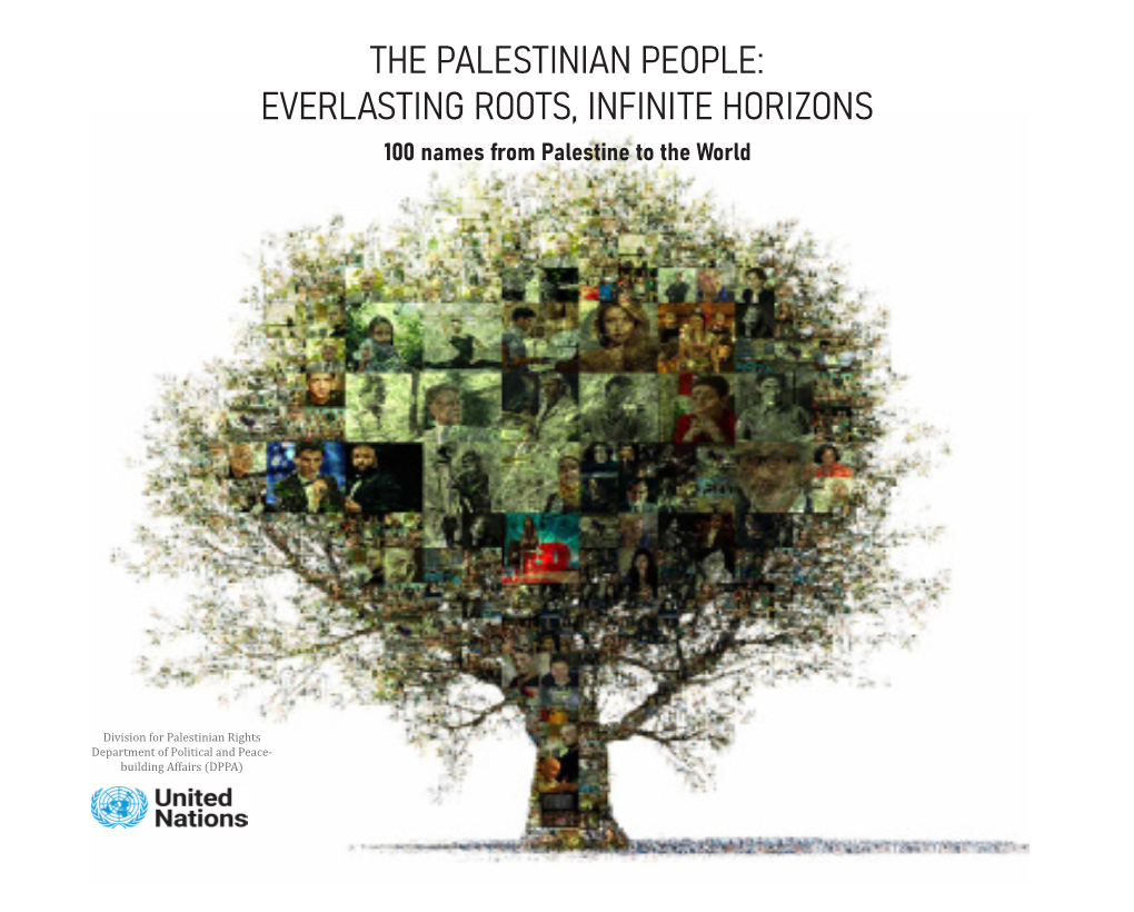 THE PALESTINIAN PEOPLE: EVERLASTING ROOTS, INFINITE HORIZONS 100 Names from Palestine to the World