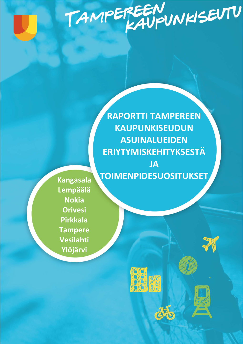 Raportti Tampereen Kaupunkiseudun Asuinalueiden Eriytymiskehityksestä Ja Toimenpidesuositukset Eriytymiskehityksen Hillintään Ja Ennaltaehkäisyyn