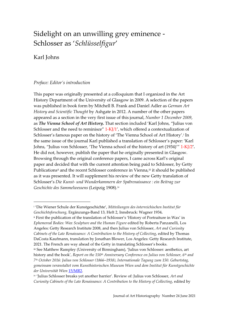 Karl Johns: Sidelight on an Unwilling Grey Eminence - Schlosser As ‘Schlüsselfigur’, Viennese Art Historiography 1854-1938, University of Glasgow, 1-4 October 2009