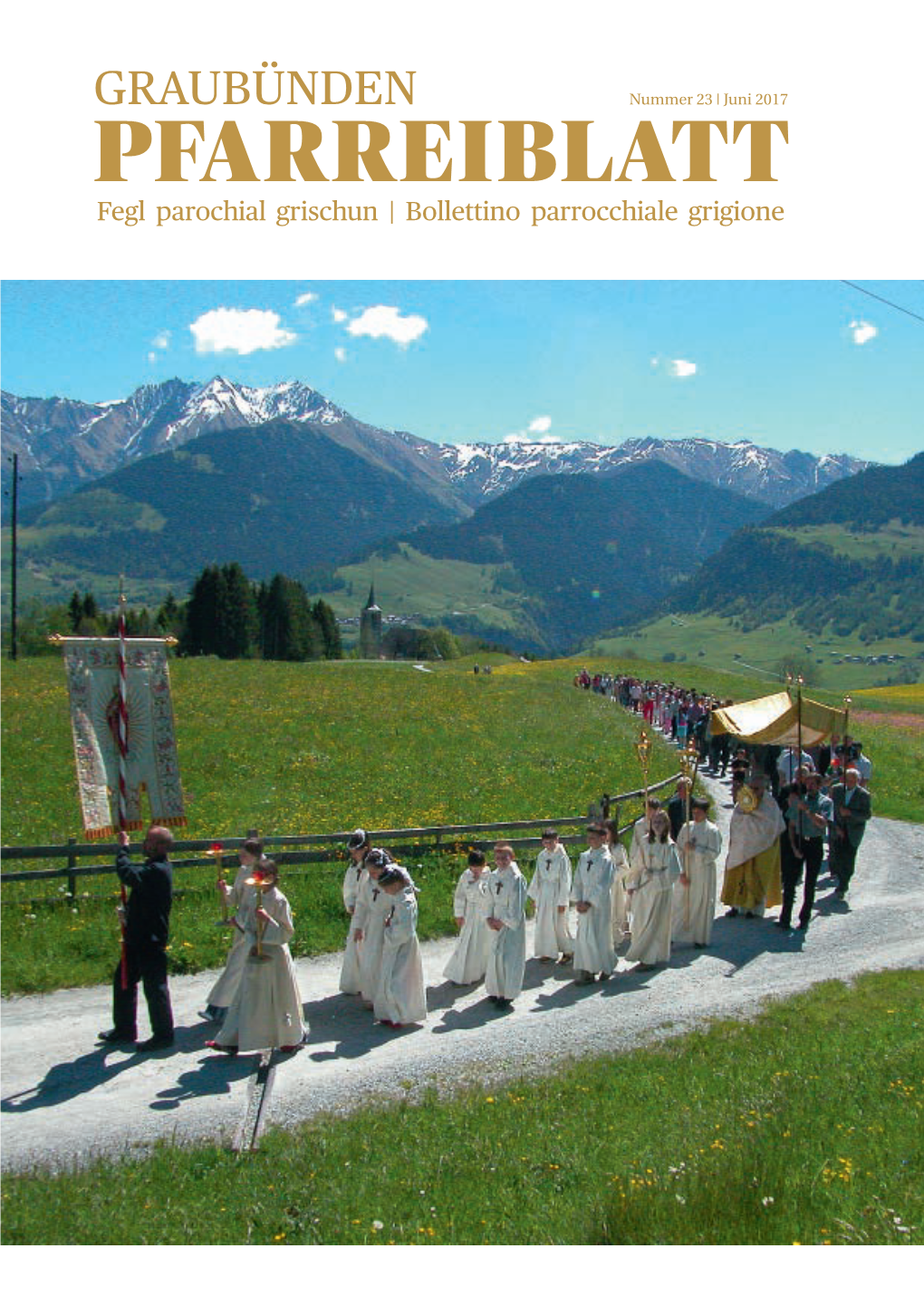 Juni 2017 Pfarreiblatt Fegl Parochial Grischun | Bollettino Parrocchiale Grigione 2 Pfarreiblatt Graubünden | Juni 2017