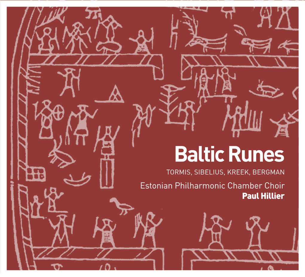 Baltic Runes TORMIS, SIBELIUS, KREEK, BERGMAN Estonian Philharmonic Chamber Choir Paul Hillier Baltic Runes