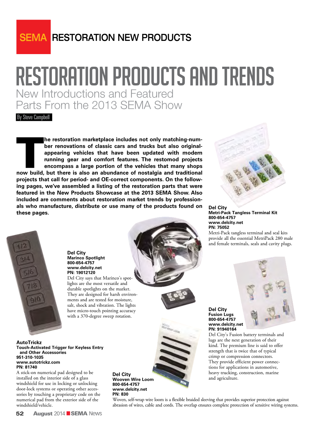 SEMA RESTORATION NEW PRODUCTS Restoration Products and Trends New Introductions and Featured Parts from the 2013 SEMA Show by Steve Campbell