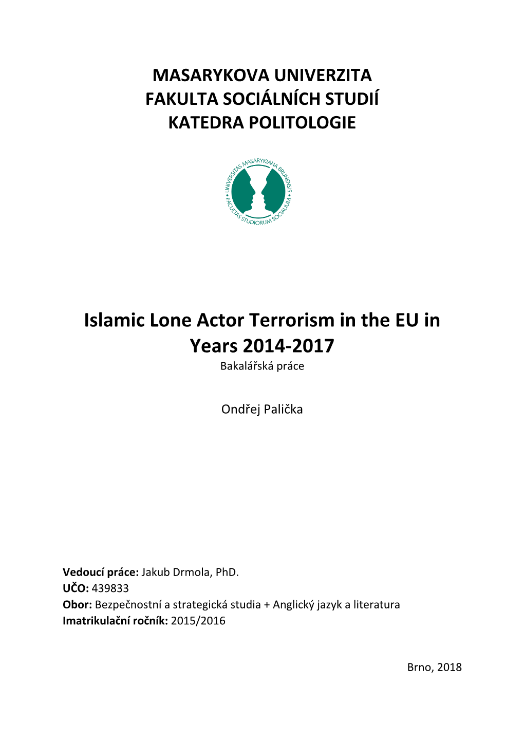 Islamic Lone Actor Terrorism in the EU in Years 2014-2017 Bakalářská Práce