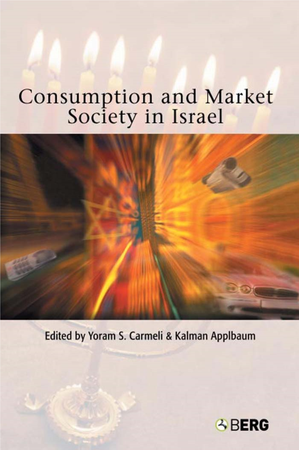 Consumption and Market Society in Israel This Page Intentionally Left Blank Consumption and Market Society in Israel