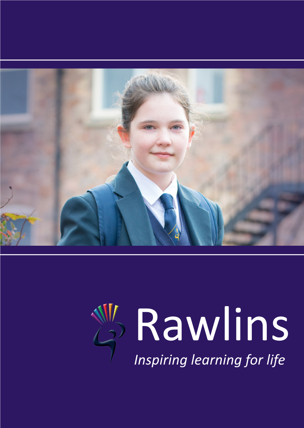 Inspiring Learning for Life Rawlins Inspiring Learning for Life an Inspirational Centre of Learning Where Students Excel “The Curriculum Is Very Broad