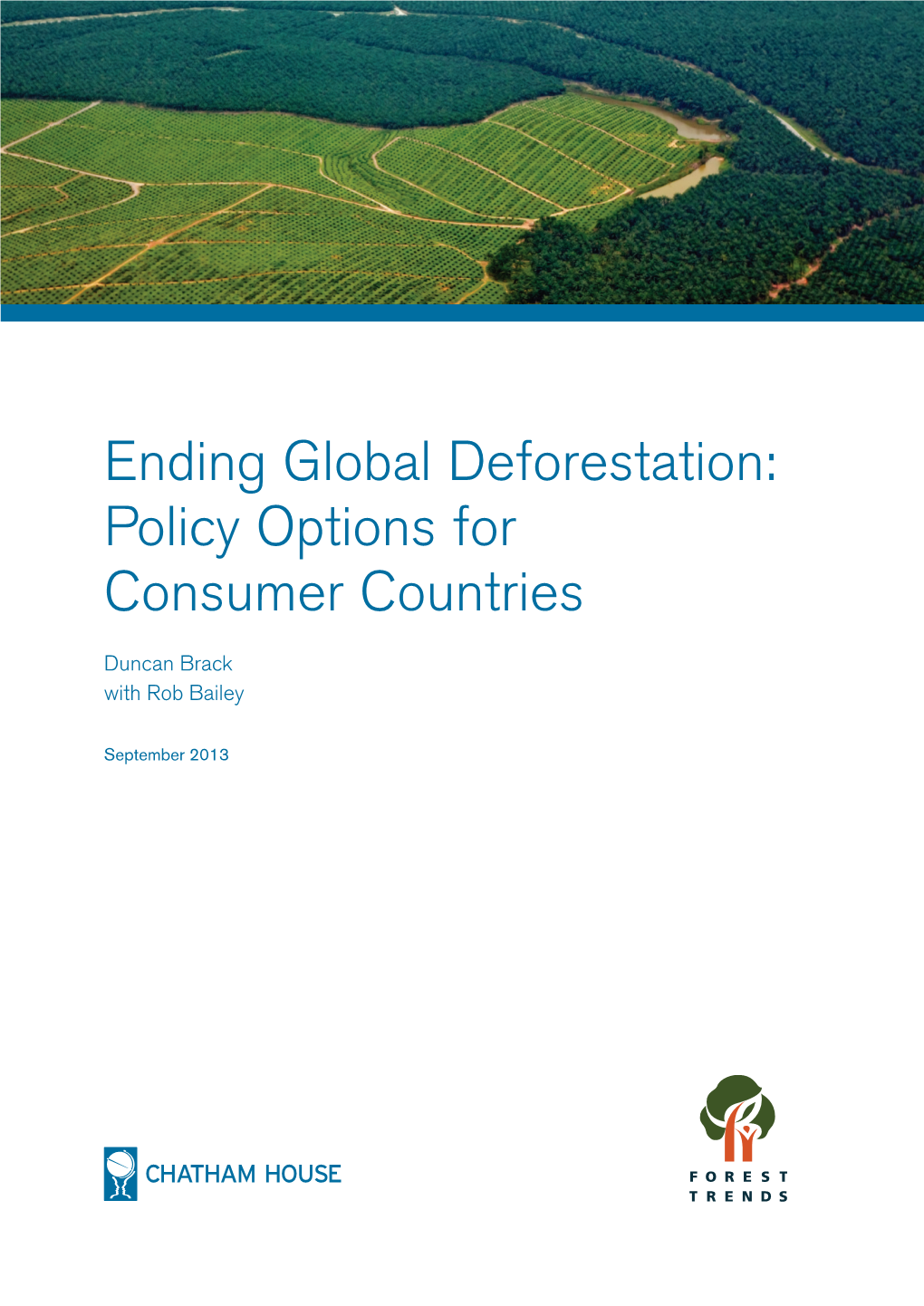 Ending Global Deforestation: Policy Options for Consumer Countries Ending Global Deforestation: Ending Global Deforestation: Policy Options for Consumer Countries