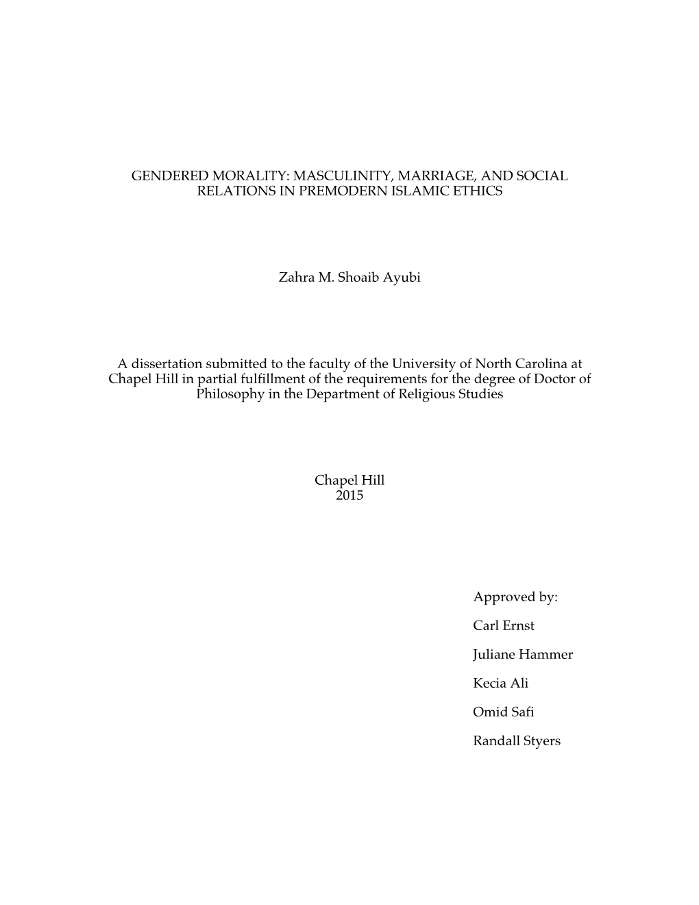 Gendered Morality: Masculinity, Marriage, and Social Relations in Premodern Islamic Ethics (Under the Direction of Carl Ernst and Juliane Hammer)