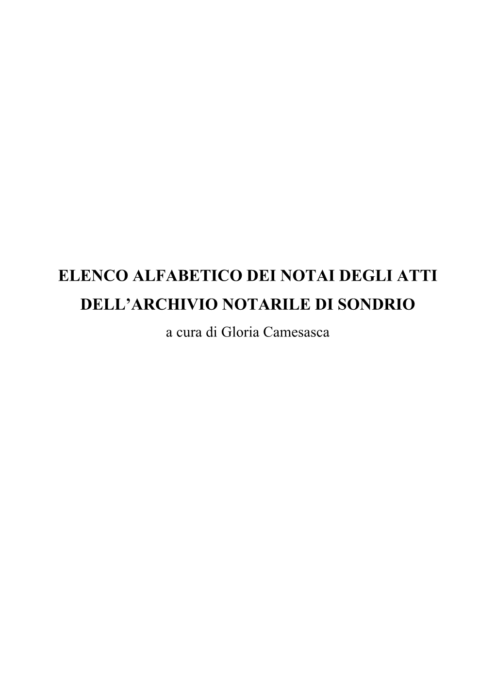 ELENCO ALFABETICO DEI NOTAI DEGLI ATTI DELL’ARCHIVIO NOTARILE DI SONDRIO a Cura Di Gloria Camesasca