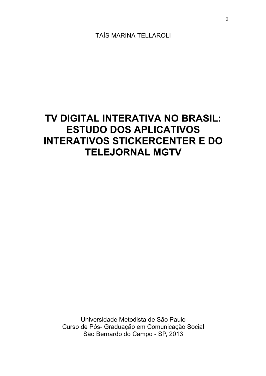 Tv Digital Interativa No Brasil: Estudo Dos Aplicativos Interativos Stickercenter E Do Telejornal Mgtv