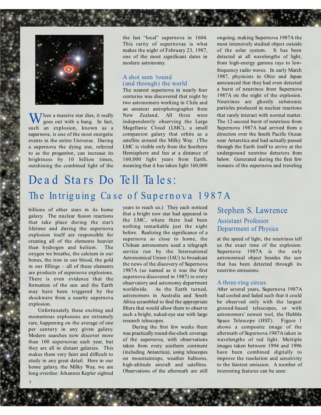 Dead Stars Do Tell Tales: the Intriguing Case of Supernova 1987A Billions of Other Stars in Its Home Years to Reach Us.) They Each Noticed Stephen S