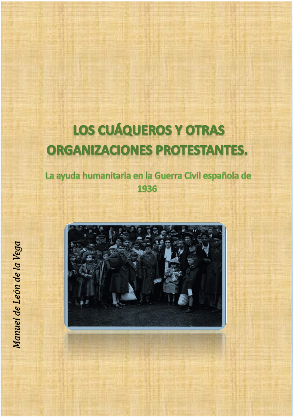 Los Cuáqueros Y Otras Organizaciones Protestantes. La Ayuda Humanitaria