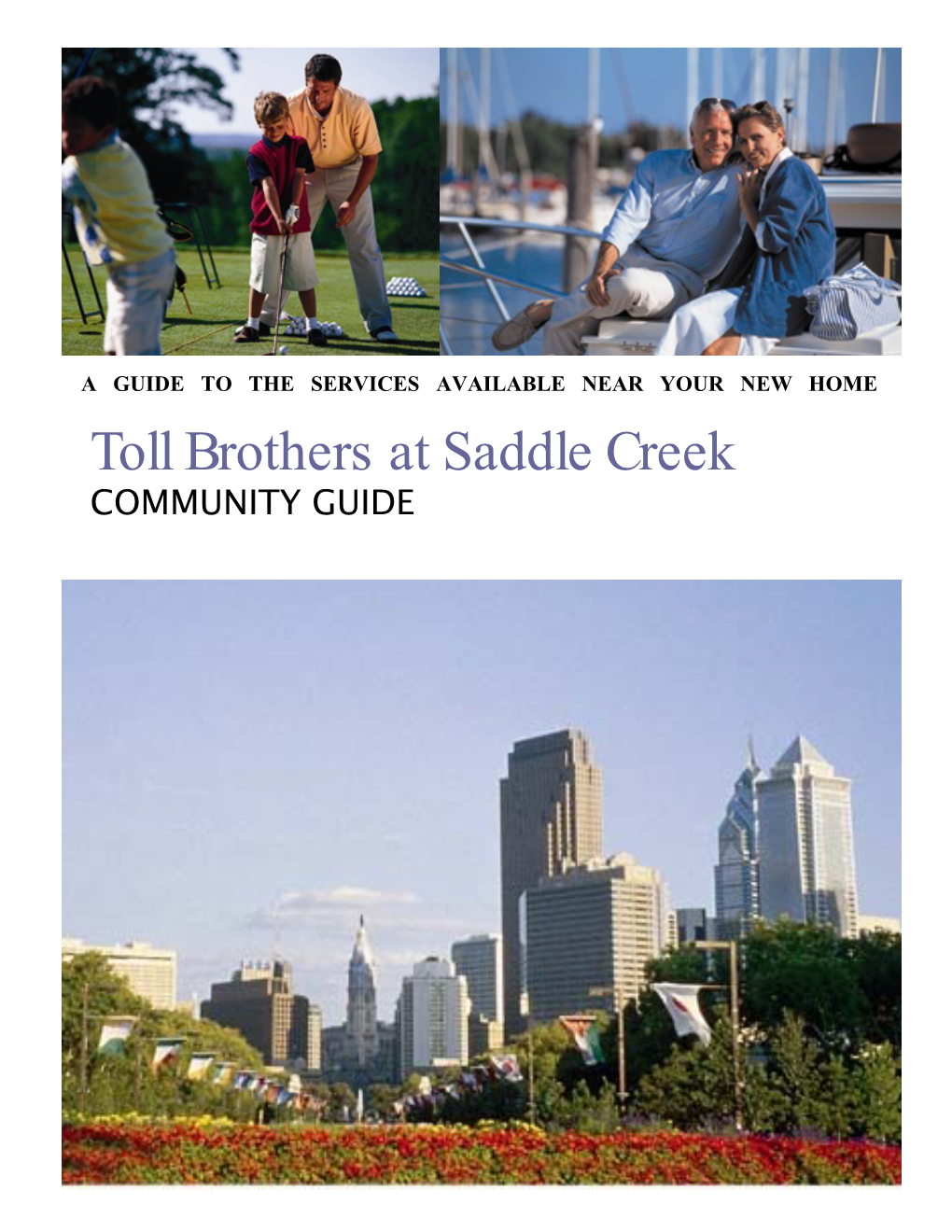 Toll Brothers at Saddle Creek COMMUNITY GUIDE