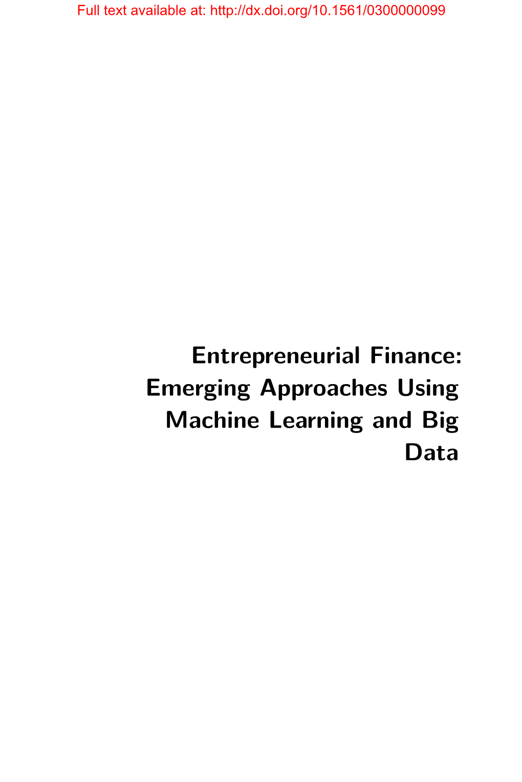 Entrepreneurial Finance: Emerging Approaches Using Machine Learning and Big Data Full Text Available At