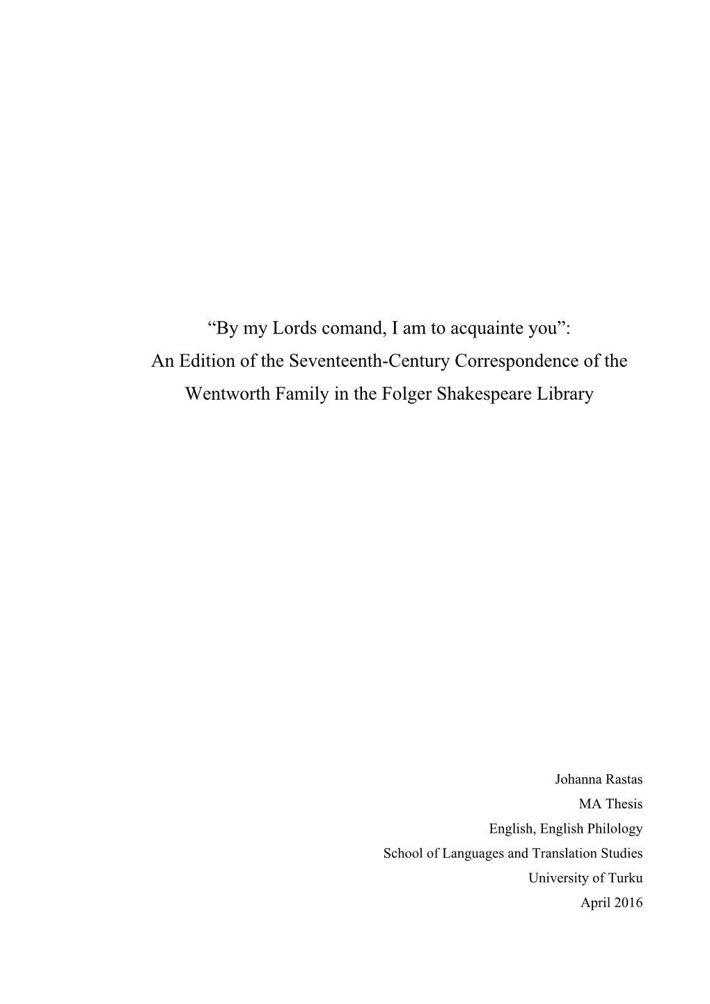 By My Lords Comand, I Am to Acquainte You”: an Edition of the Seventeenth-Century Correspondence of the Wentworth Family in the Folger Shakespeare Library