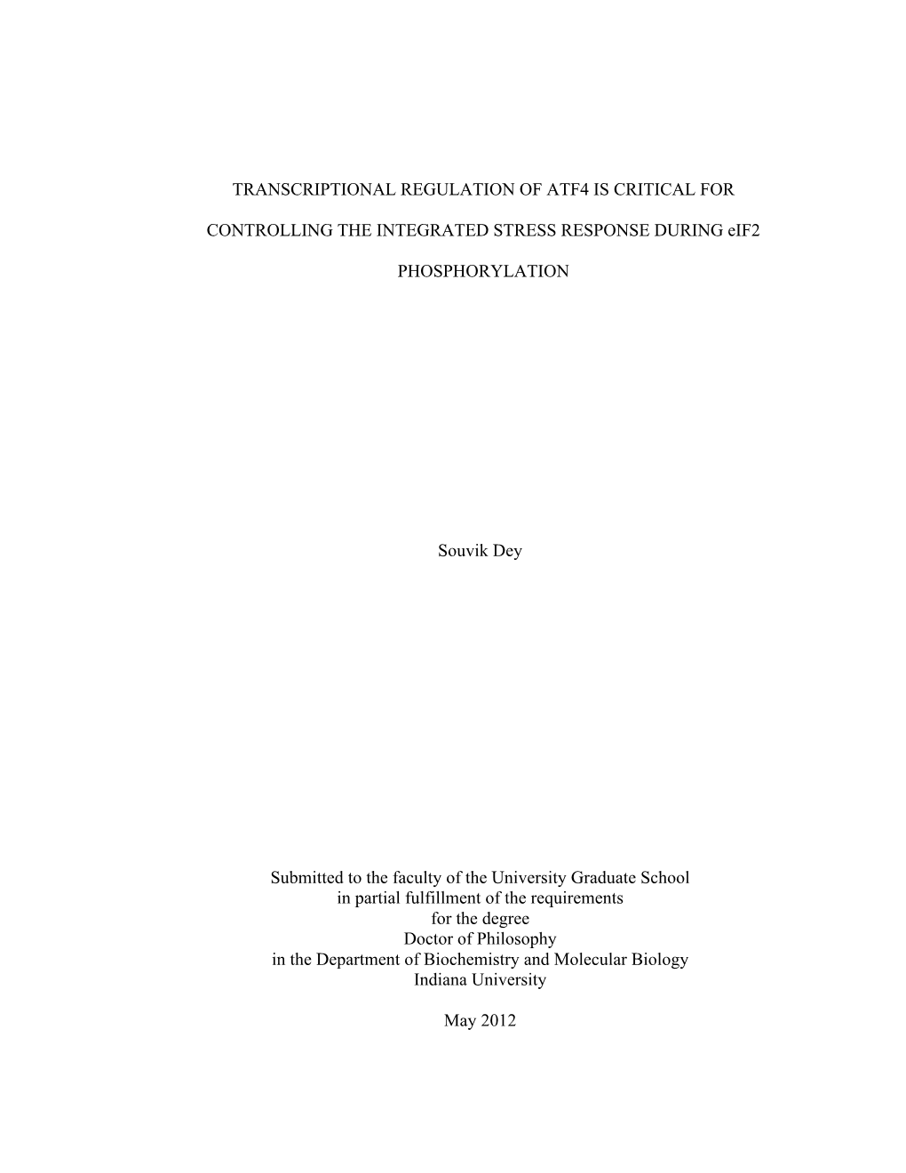 TRANSCRIPTIONAL REGULATION of ATF4 IS CRITICAL for CONTROLLING the INTEGRATED STRESS RESPONSE DURING Eif2 PHOSPHORYLATION Souvik