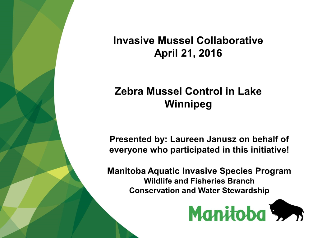 Invasive Mussel Collaborative April 21, 2016 Zebra Mussel Control in Lake Winnipeg