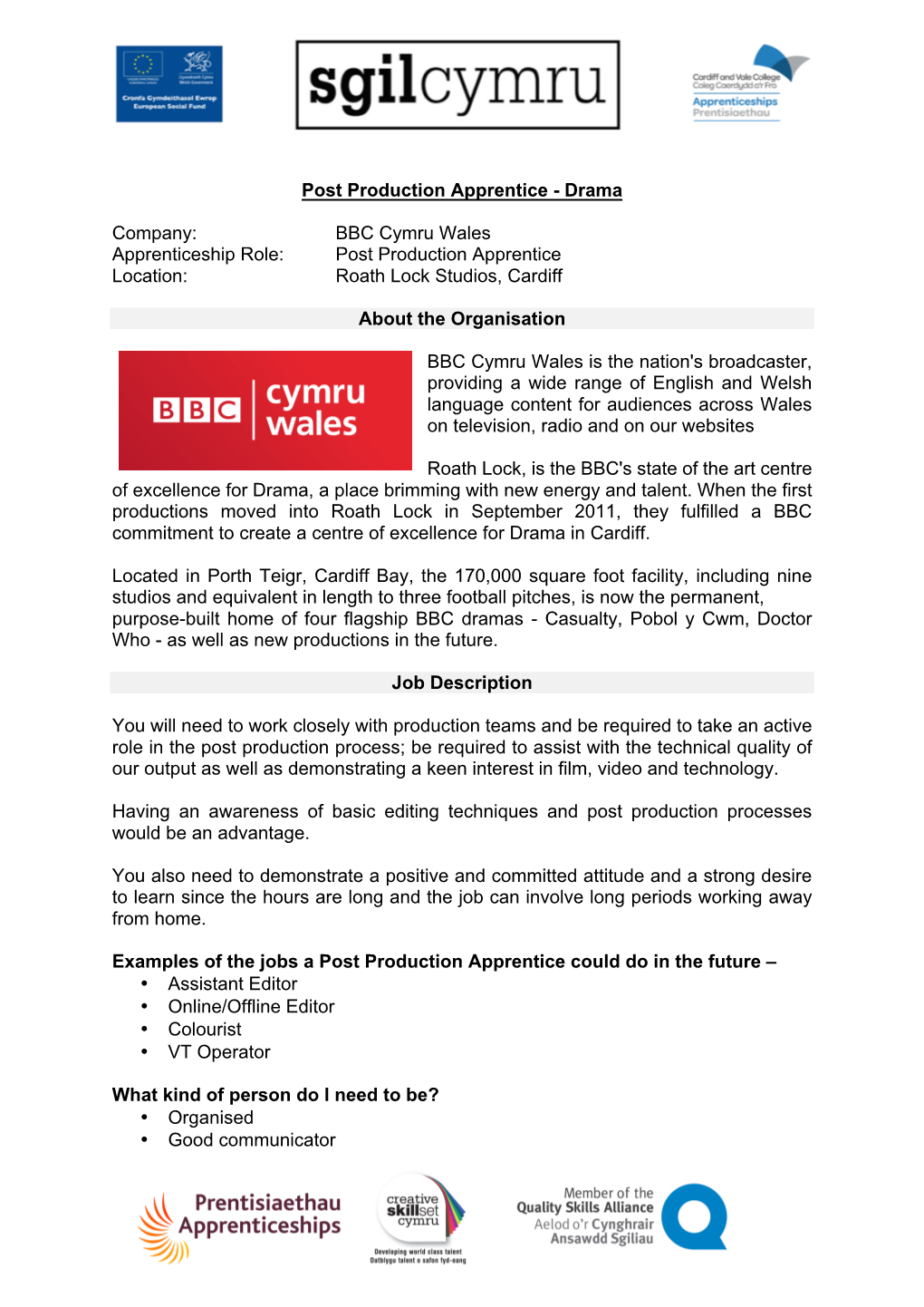 BBC Cymru Wales Apprenticeship Role: Post Production Apprentice Location: Roath Lock Studios, Cardiff