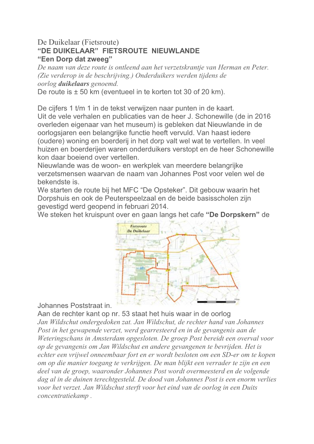 De Duikelaar (Fietsroute) “DE DUIKELAAR” FIETSROUTE NIEUWLANDE “Een Dorp Dat Zweeg” De Naam Van Deze Route Is Ontleend Aan Het Verzetskrantje Van Herman En Peter