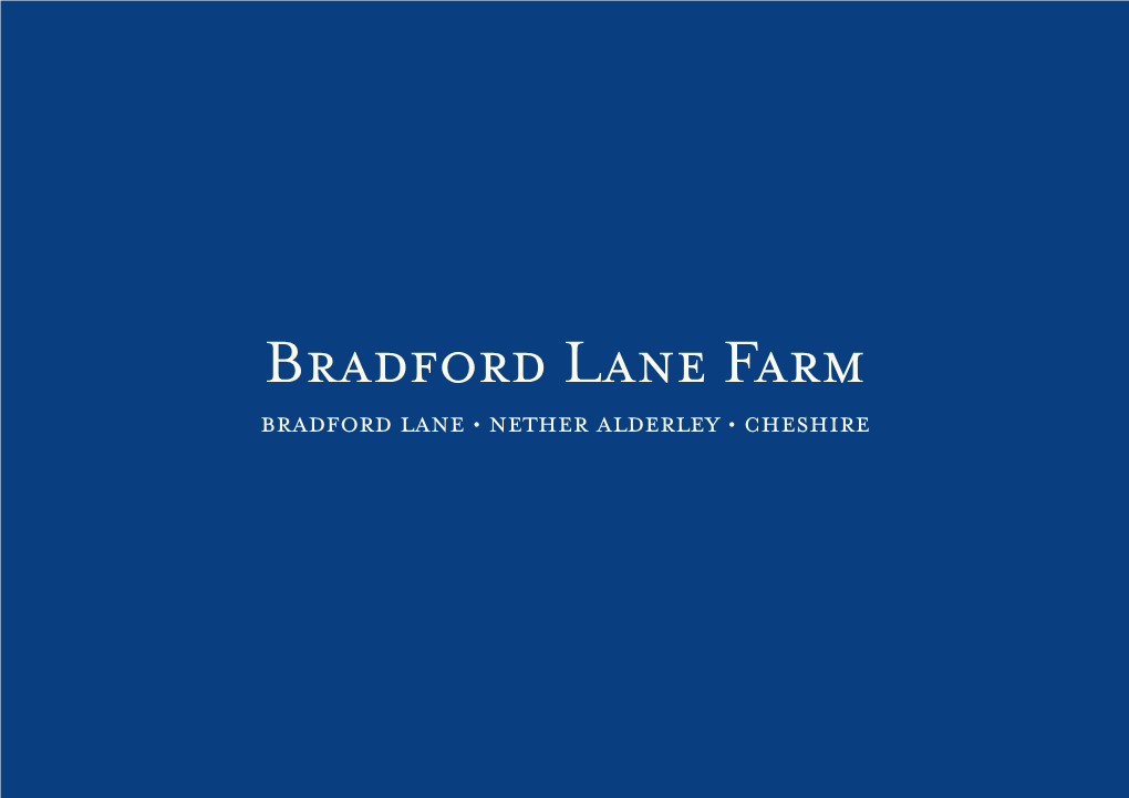 Bradford Lane Farm BRADFORD LANE • NETHER ALDERLEY • CHESHIRE