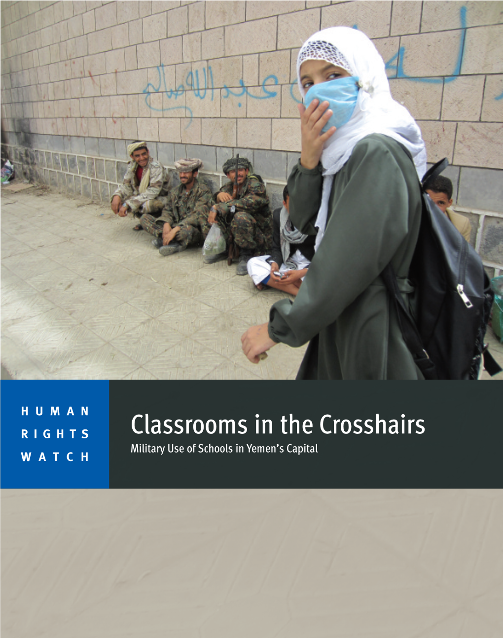 Classrooms in the Crosshairs Military Use of Schools in Yemen’S Capital WATCH