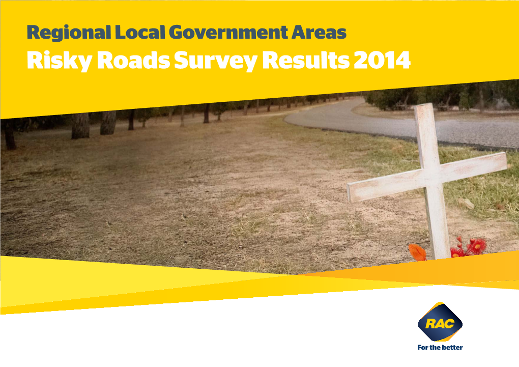Risky Roads Survey Results 2014 Regional Local Government Areas: Risky Roads Survey Results 2014 2014