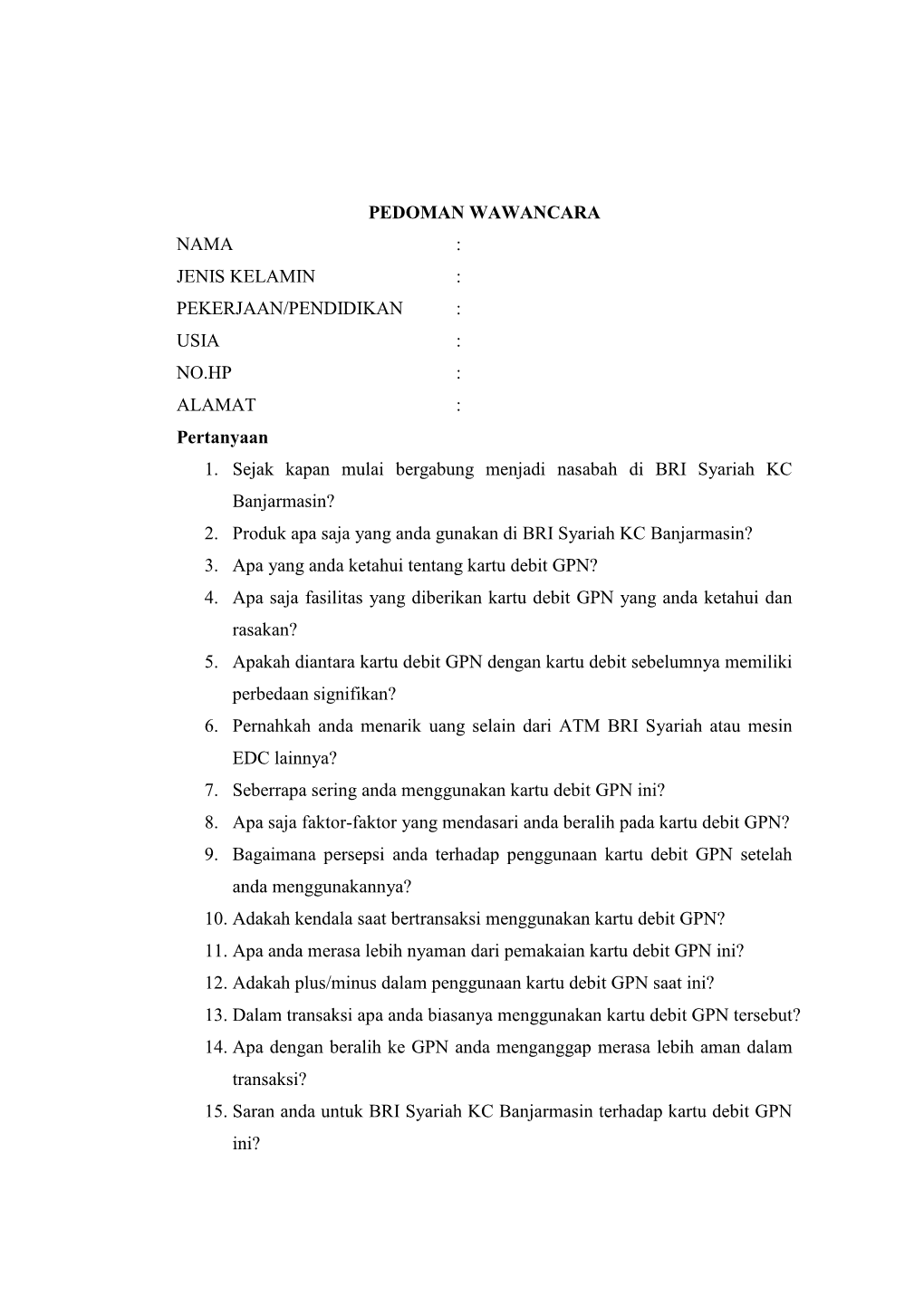PEDOMAN WAWANCARA NAMA : JENIS KELAMIN : PEKERJAAN/PENDIDIKAN : USIA : NO.HP : ALAMAT : Pertanyaan 1