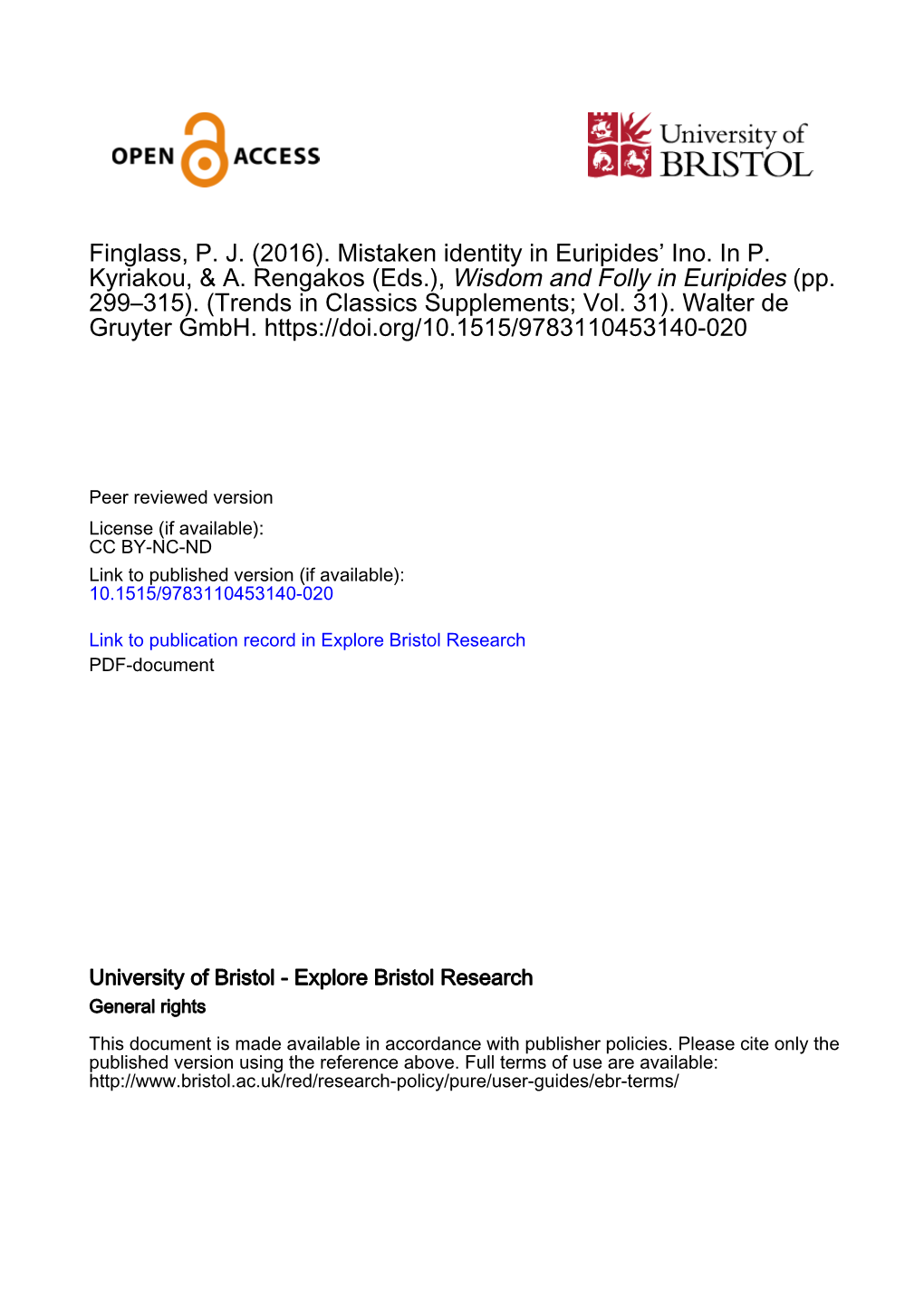 Finglass, PJ (2016). Mistaken Identity in Euripides' Ino. in P. Kyriakou, & A. Rengakos