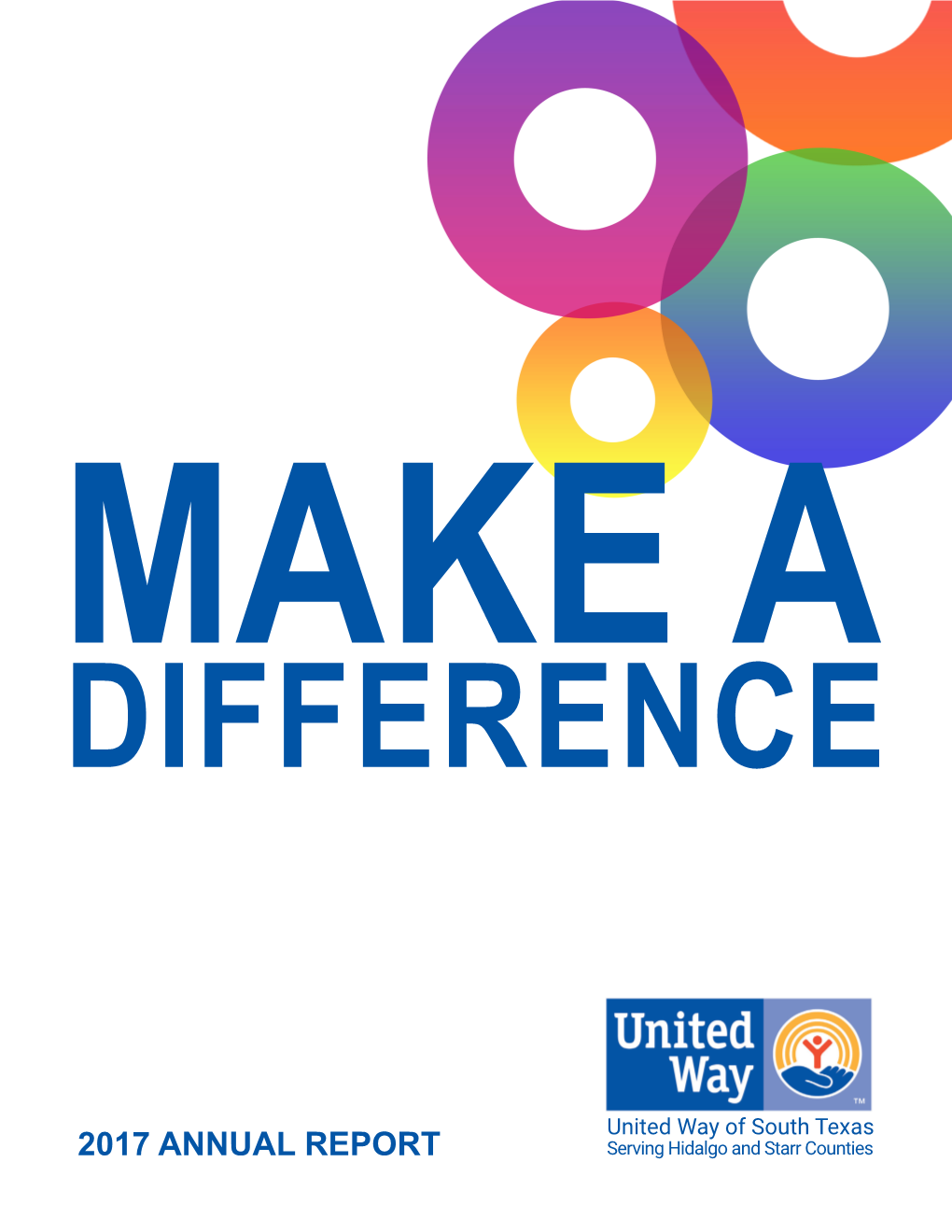 2017 ANNUAL REPORT Serving Hidalgo and Starr Counties United Way of South Texas 2017 Board of Directors