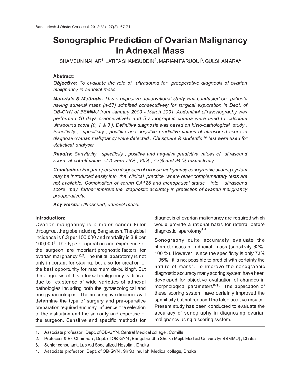 Sonographic Prediction of Ovarian Malignancy in Adnexal Mass SHAMSUN NAHAR1, LATIFA SHAMSUDDIN2 , MARIAM FARUQUI3, GULSHAN ARA4