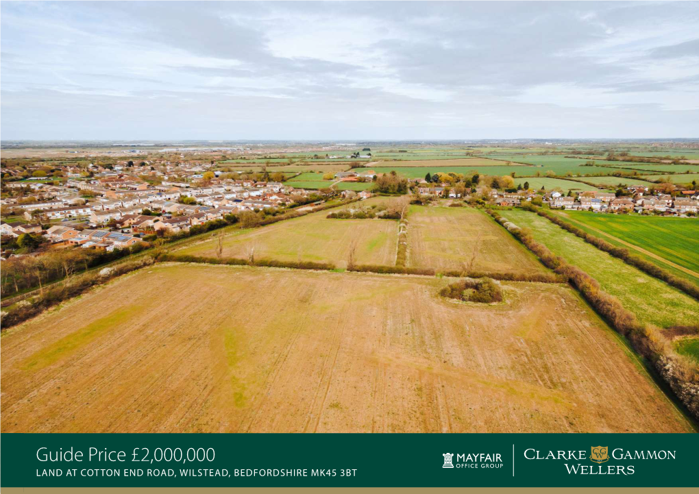 Guide Price £2,000,000 LAND at COTTON END ROAD, WILSTEAD, BEDFORDSHIRE MK45 3BT LAND at COTTON END ROAD WILSTEAD, BEDFORDSHIRE MK45 3BT