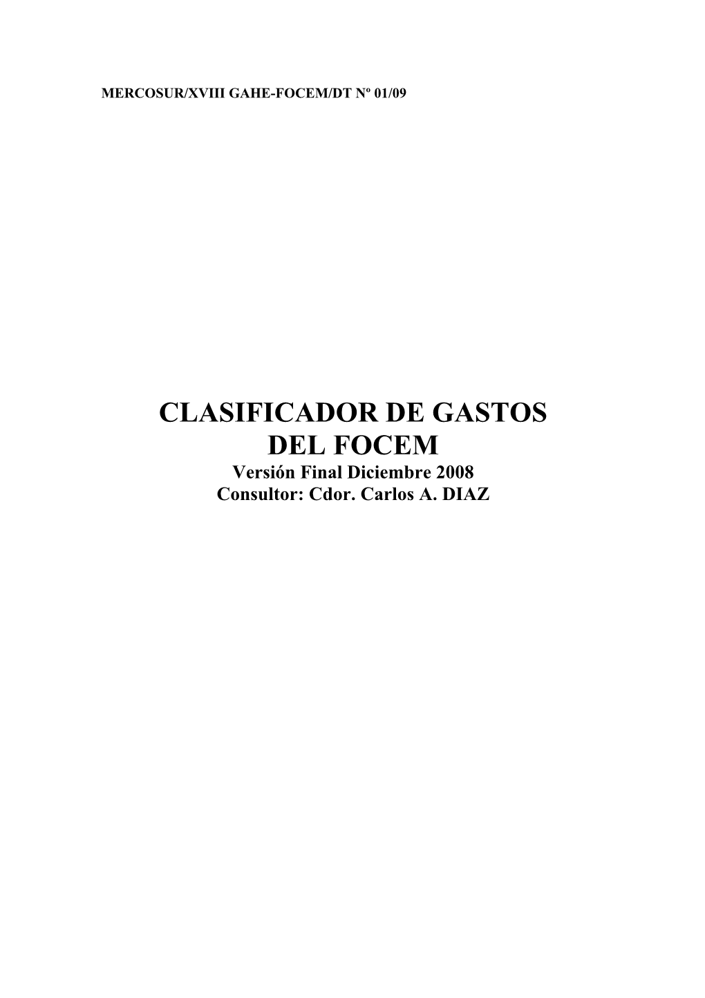 CLASIFICADOR DE GASTOS DEL FOCEM Versión Final Diciembre 2008 Consultor: Cdor