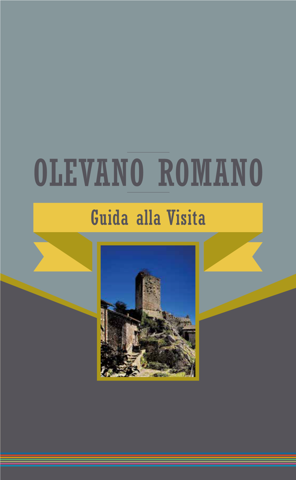 OLEVANO ROMANO Guida Alla Visita GUIDA GUIDA ROMANO ALLA VISITA OLEVANO