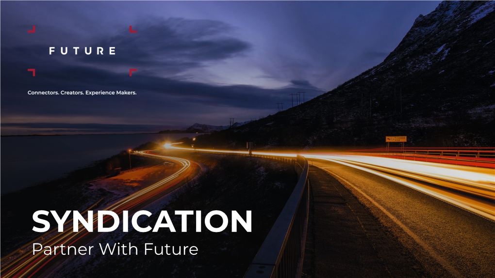 SYNDICATION Partner with Future OUR PURPOSE