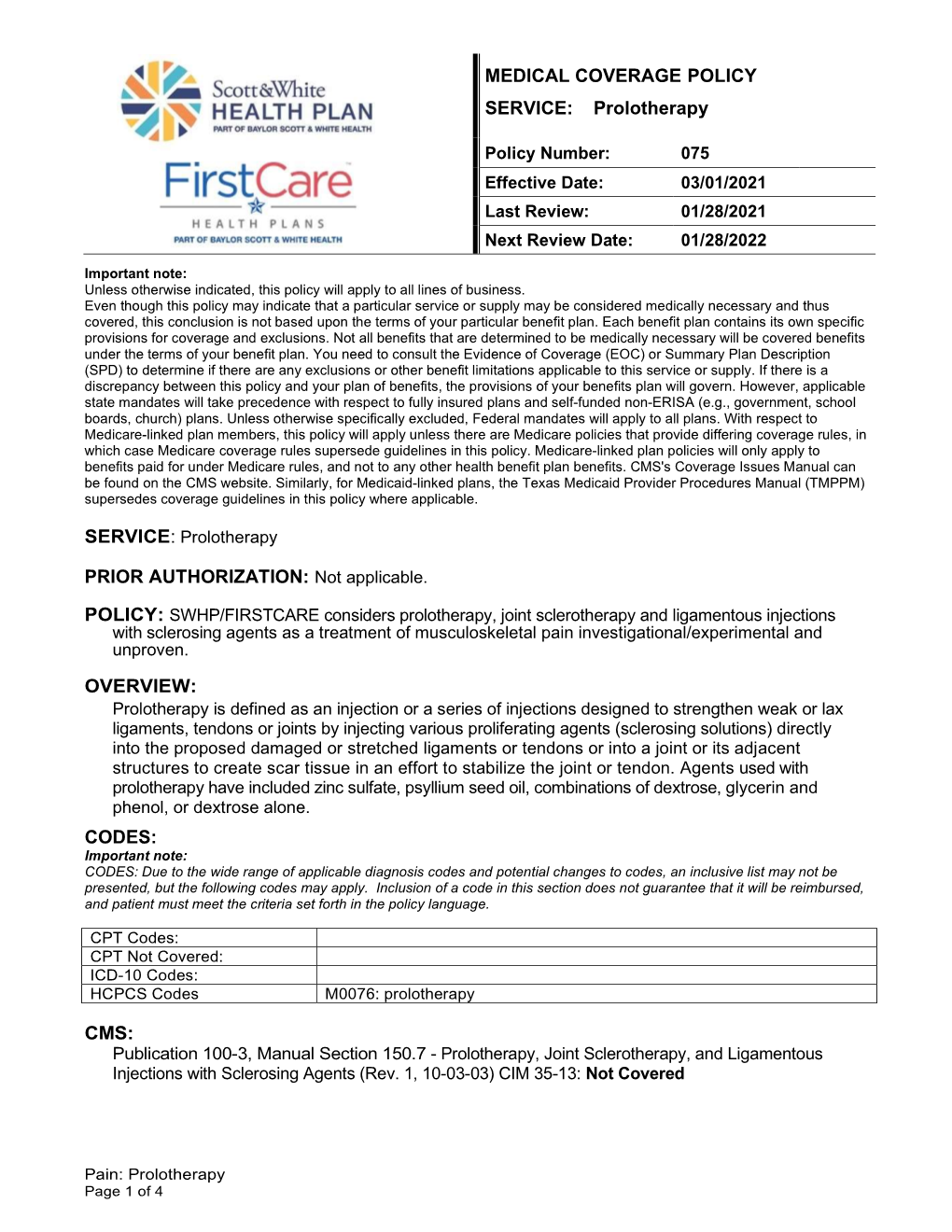 MEDICAL COVERAGE POLICY SERVICE: Prolotherapy PRIOR AUTHORIZATION: Not Applicable. OVERVIEW: CODES: CMS