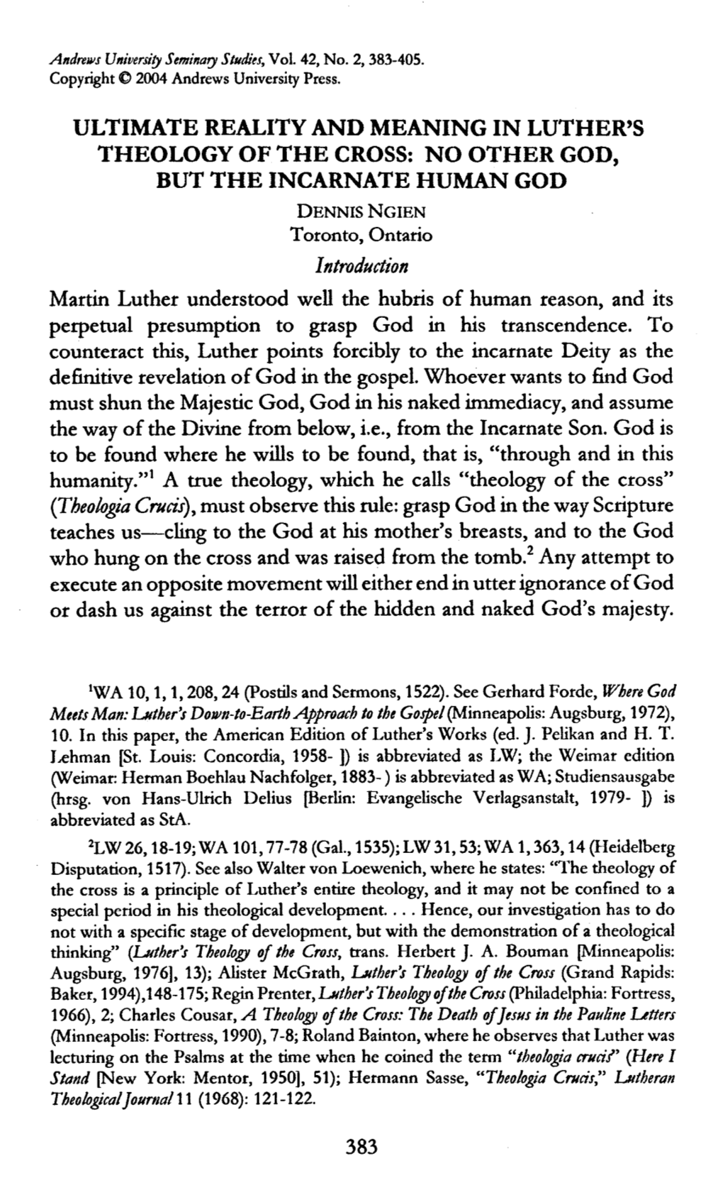 ULTIMATE REALITY and MEANING in LUTHER's THEOLOGY of the CROSS: NO OTHER GOD, but the INCARNATE HUMAN GOD DENNISNGIEN Toronto, Ontario