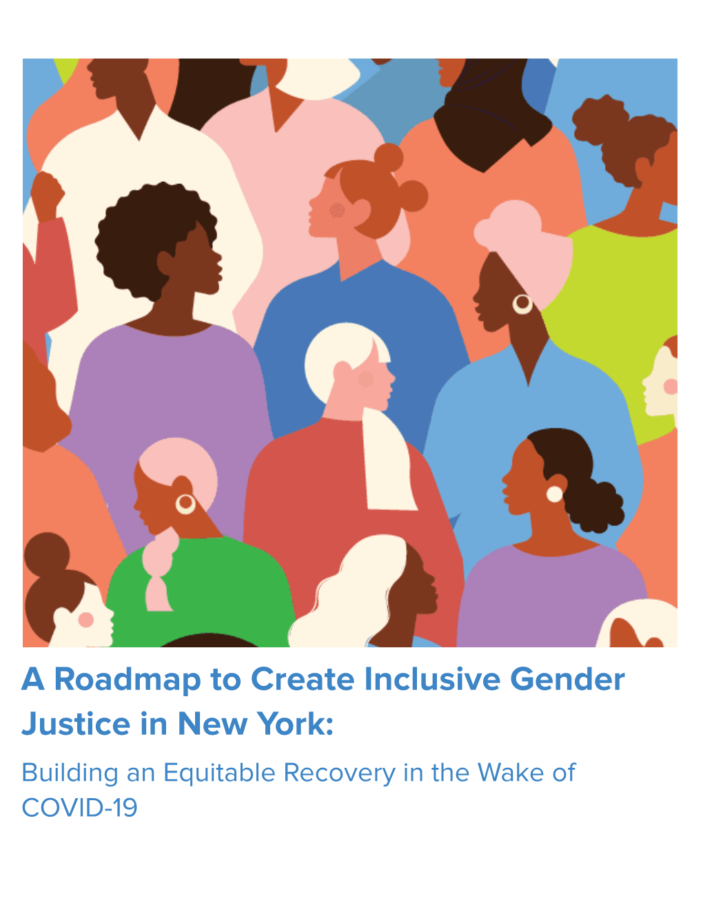 A Roadmap to Create Inclusive Gender Justice in New York: Building an Equitable Recovery in the Wake of COVID-19